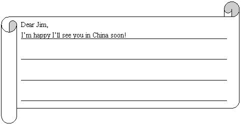 : Dear Jim,
Im happy Ill see you in China soon! 

 

 

 

 

